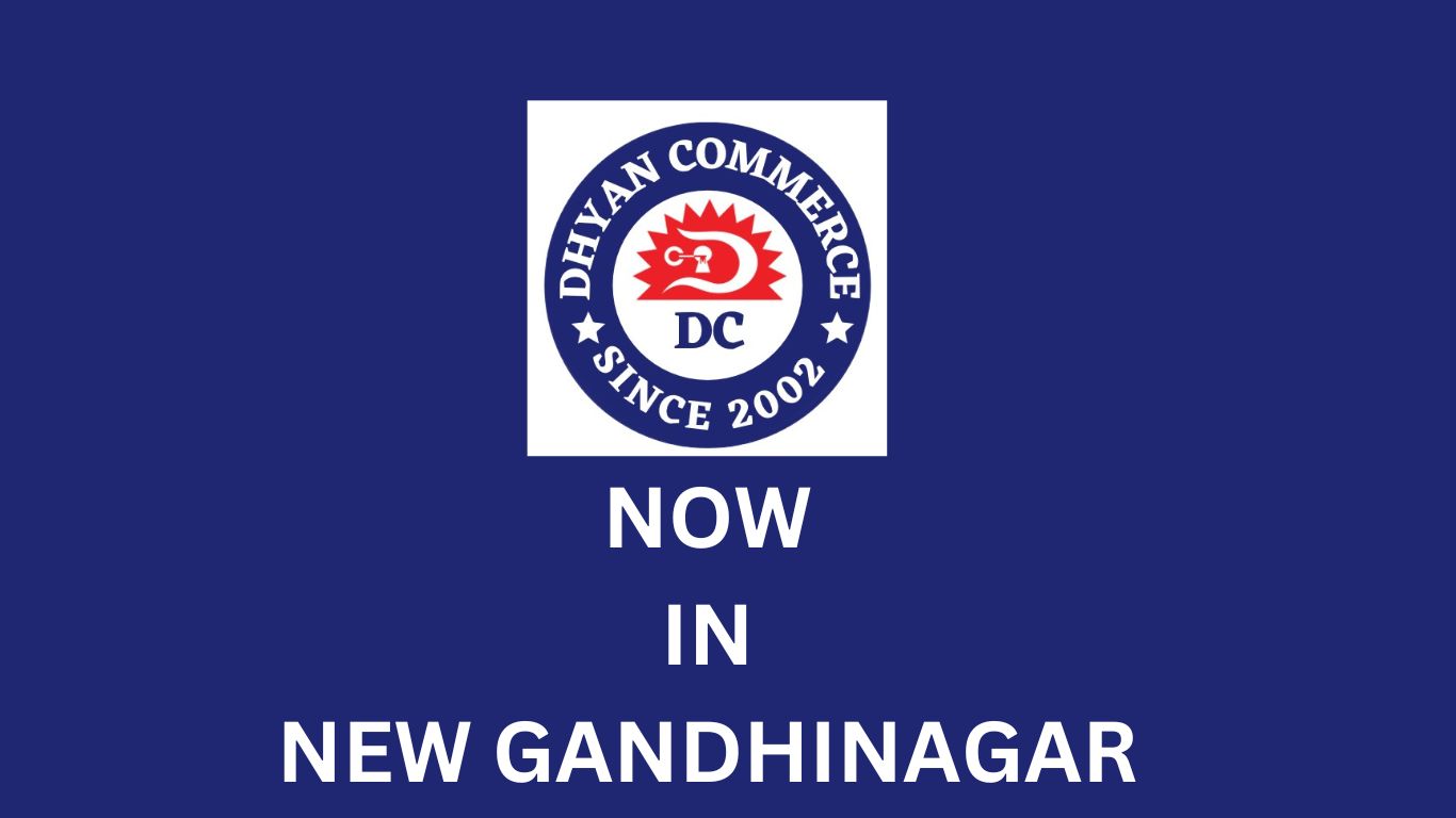 DHYAN COMMERCE IN NEW  GANDHINAGAR